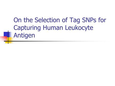 On the Selection of Tag SNPs for Capturing Human Leukocyte Antigen.