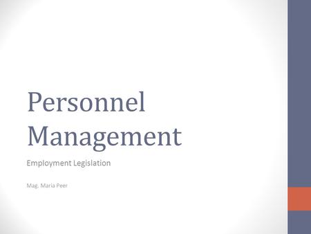 Personnel Management Employment Legislation Mag. Maria Peer.