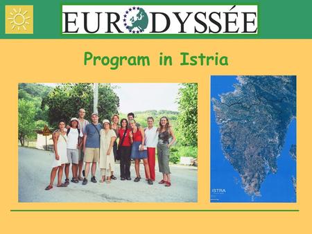 Program in Istria. CROATIACROATIA situated at the crossroads of central Europe and the Mediterranean.
