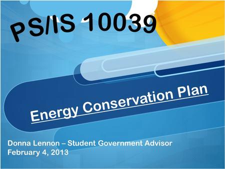 Energy Conservation Plan Donna Lennon – Student Government Advisor February 4, 2013.