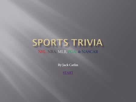 NFL, NBA, MLB, PGA, & NASCAR By Jack Catlin START.