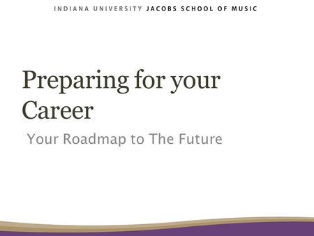 Preparing for your Career Your Roadmap to The Future.