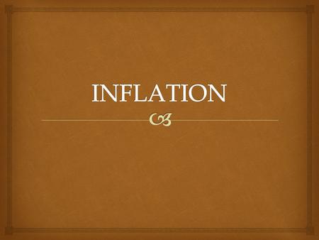 INFLATION.