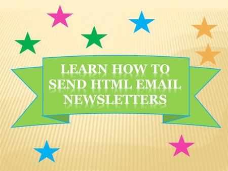Send, Updates, Promotions, Announcements, And More. Reach your customers instantly … …by learning how to send an HTML email newsletter.
