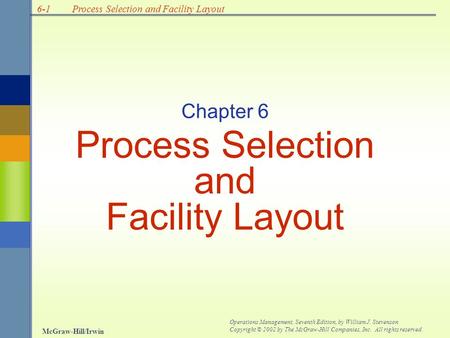 6-1 McGraw-Hill/Irwin Operations Management, Seventh Edition, by William J. Stevenson Copyright © 2002 by The McGraw-Hill Companies, Inc. All rights reserved.