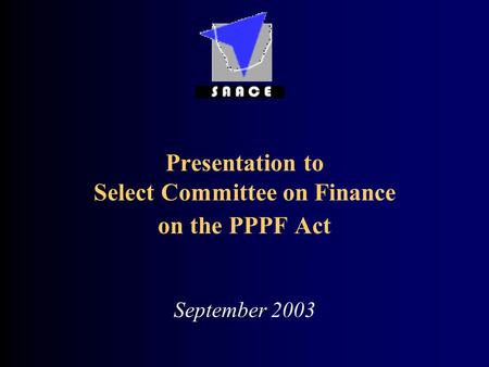 Presentation to Select Committee on Finance on the PPPF Act September 2003.