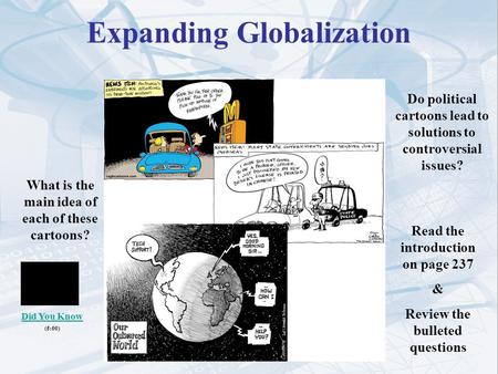 Expanding Globalization Do political cartoons lead to solutions to controversial issues? What is the main idea of each of these cartoons? Read the introduction.