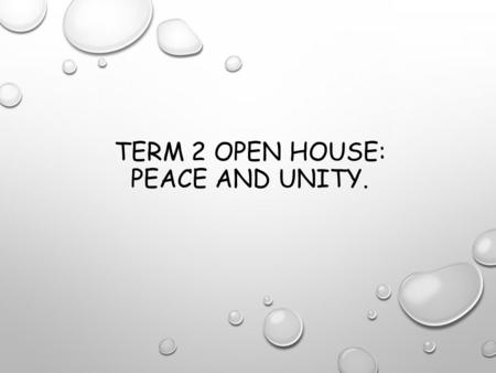 Term 2 Open House: Peace and Unity.