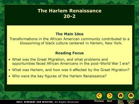 The Main Idea Transformations in the African American community contributed to a blossoming of black culture centered in Harlem, New York. Reading Focus.