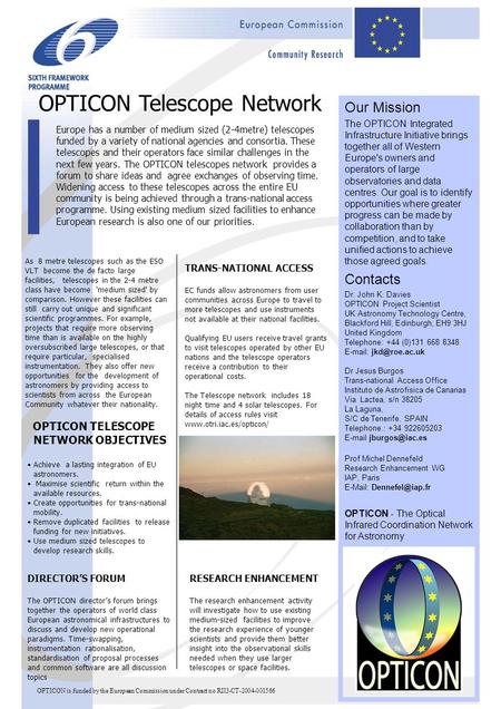 Our Mission The OPTICON Integrated Infrastructure Initiative brings together all of Western Europe's owners and operators of large observatories and data.