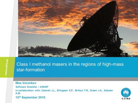Class I methanol masers in the regions of high-mass star-formation Max Voronkov Software Scientist – ASKAP In collaboration with: Caswell J.L., Ellingsen.