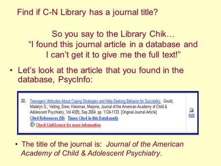 So you say to the Library Chik… “I found this journal article in a database and I can’t get it to give me the full text!” Let’s look at the article that.