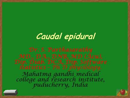 Caudal epidural Dr. S. Parthasarathy
