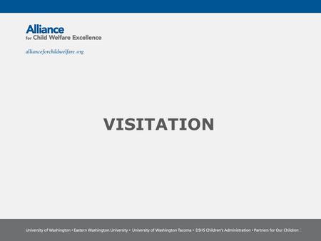 VISITATION 1. Competencies  SW110-01 Ability to complete visitation plans that underscore the importance of arranging and maintaining immediate, frequent,