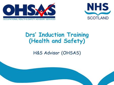 Drs’ Induction Training (Health and Safety) H&S Advisor (OHSAS)