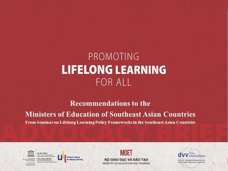 Recommendations to the Ministers of Education of Southeast Asian Countries From Seminar on Lifelong Learning Policy Frameworks in the Southeast Asian Countries.