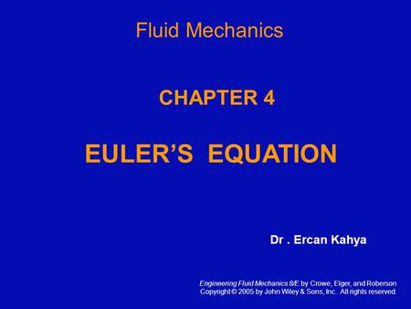 EULER’S EQUATION Fluid Mechanics CHAPTER 4 Dr . Ercan Kahya