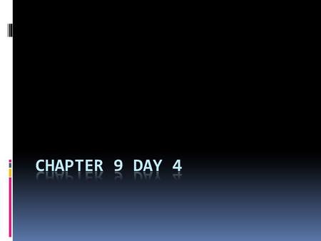 Chapter 9 Day 4.