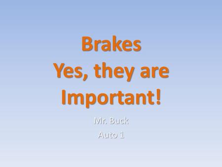 Brakes Yes, they are Important!