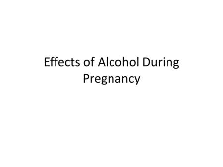 Effects of Alcohol During Pregnancy. How does consuming alcohol effect your baby’s development? Your baby is continually growing throughout the nine months.