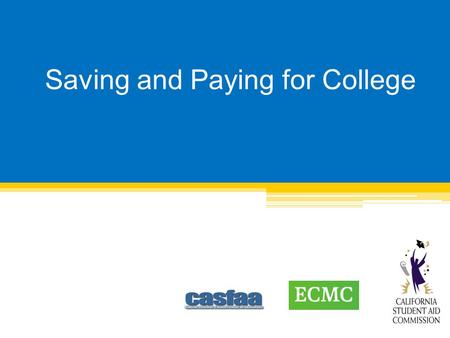 Saving and Paying for College. Agenda Influence of savings Savings options for parents o Impact on financial aid eligibility Saving options for students—while.