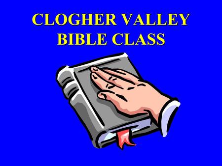 CLOGHER VALLEY BIBLE CLASS. THE REFORMED FAITH A STUDY IN THEOLOGY AND DOCTRINE.