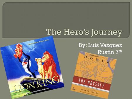 By: Luis Vazquez Rustin 7 th.  The Hero’s journey is a cycle that is often found throughout many stories for both children and even Greek mythology.