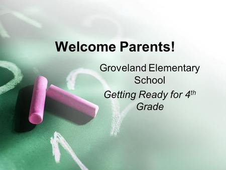 Welcome Parents! Groveland Elementary School Getting Ready for 4 th Grade.