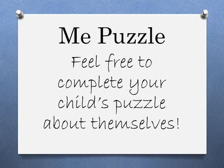Me Puzzle Feel free to complete your child’s puzzle about themselves!