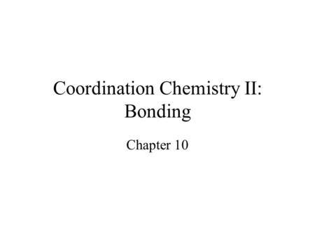 Coordination Chemistry II: Bonding