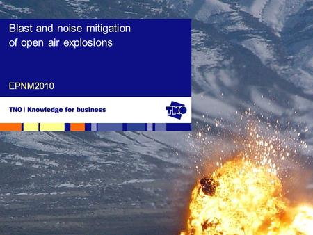 EPNM2010 Blast and noise mitigation of open air explosions.
