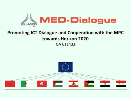 Promoting ICT Dialogue and Cooperation with the MPC towards Horizon 2020 GA 611433.