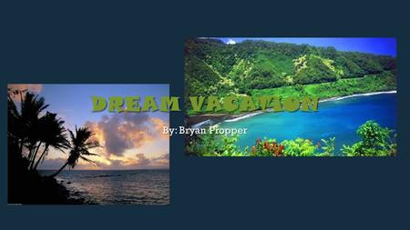 DREAM VACATION By: Bryan Propper. HAWAII TURTLE BAY RESORT  Turtle Bay Resort in Oahu Hawaii.  Private Pools for the resort  Private Beach  Water.