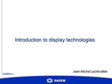 Introduction to display technologies Jean-Michel Lechevallier.