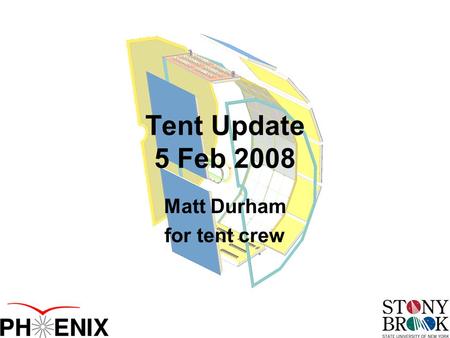 Tent Update 5 Feb 2008 Matt Durham for tent crew.