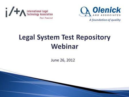 A foundation of quality June 26, 2012. Introduction Why Test? LSTR Overview ILTA LSTR Website Terminology Test Plan Anatomy Test Case Walkthrough Defect.
