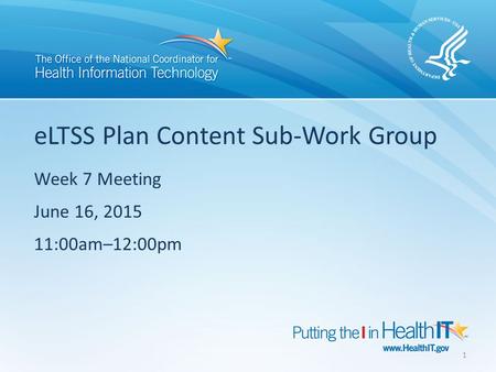 ELTSS Plan Content Sub-Work Group Week 7 Meeting June 16, 2015 11:00am–12:00pm 1.