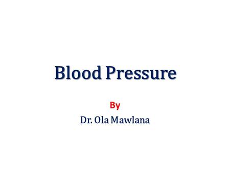 Blood Pressure By Dr. Ola Mawlana.
