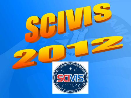Space Camp for Interested Visually Impaired Students What is SCIVIS all about? “I CAN” Environment, not “I can’t” Students are given responsibility Feel.