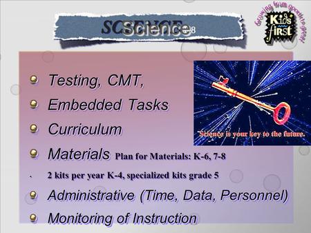 Testing, CMT, Embedded Tasks Curriculum Materials Materials Plan for Materials: K-6, 7-8 2 kits per year K-4, specialized kits grade 5 Administrative (Time,