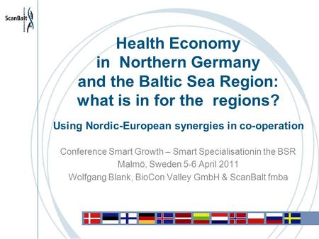 Health Economy in Northern Germany and the Baltic Sea Region: what is in for the regions? Using Nordic-European synergies in co-operation Conference Smart.