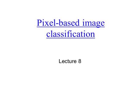 Pixel-based image classification