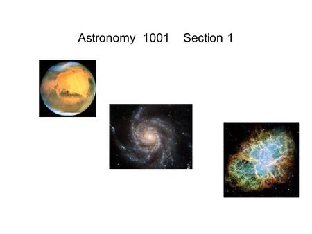 Astronomy 1001 Section 1. Syllabus Astronomy 1001: Exploring the Universe Section 1, Fall semester 2014 Prof. Roberta M. Humphreys, 358 Physics, tel.