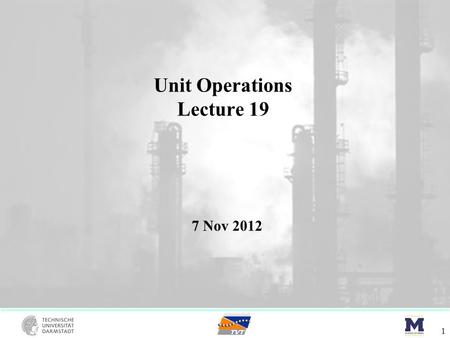 Unit Operations Lecture 19