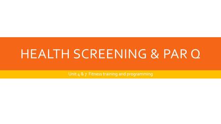 Health screening & Par Q