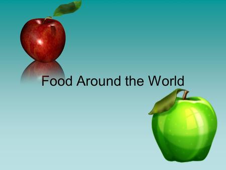 Food Around the World. To get your attention…. I’m farming and I know it  Farmer Style