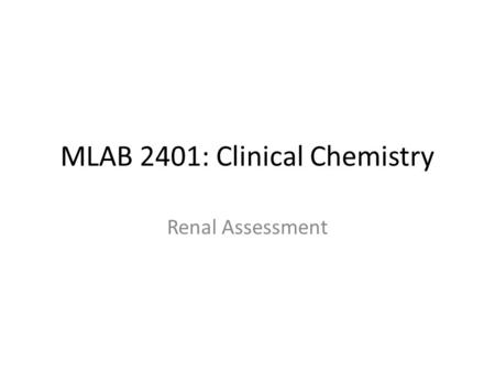MLAB 2401: Clinical Chemistry Renal Assessment. Nonprotein Nitrogen Compounds What are they? – Products from the catabolism of proteins and nucleic acids.