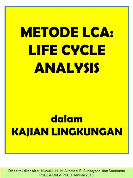METODE LCA: LIFE CYCLE ANALYSIS dalam KAJIAN LINGKUNGAN