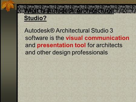 What is Autodesk Architectural Studio? Autodesk® Architectural Studio 3 software is the visual communication and presentation tool for architects and other.