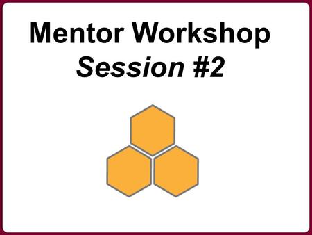 Next Next Mentor Workshop Session #2. Welcome! Meet Your Facilitator Position Time with --- Favorite thing about working for the organization.